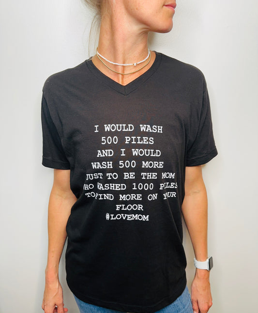 I would wash 500 Piles (Of Laundry) #LoveMom T-Shirt