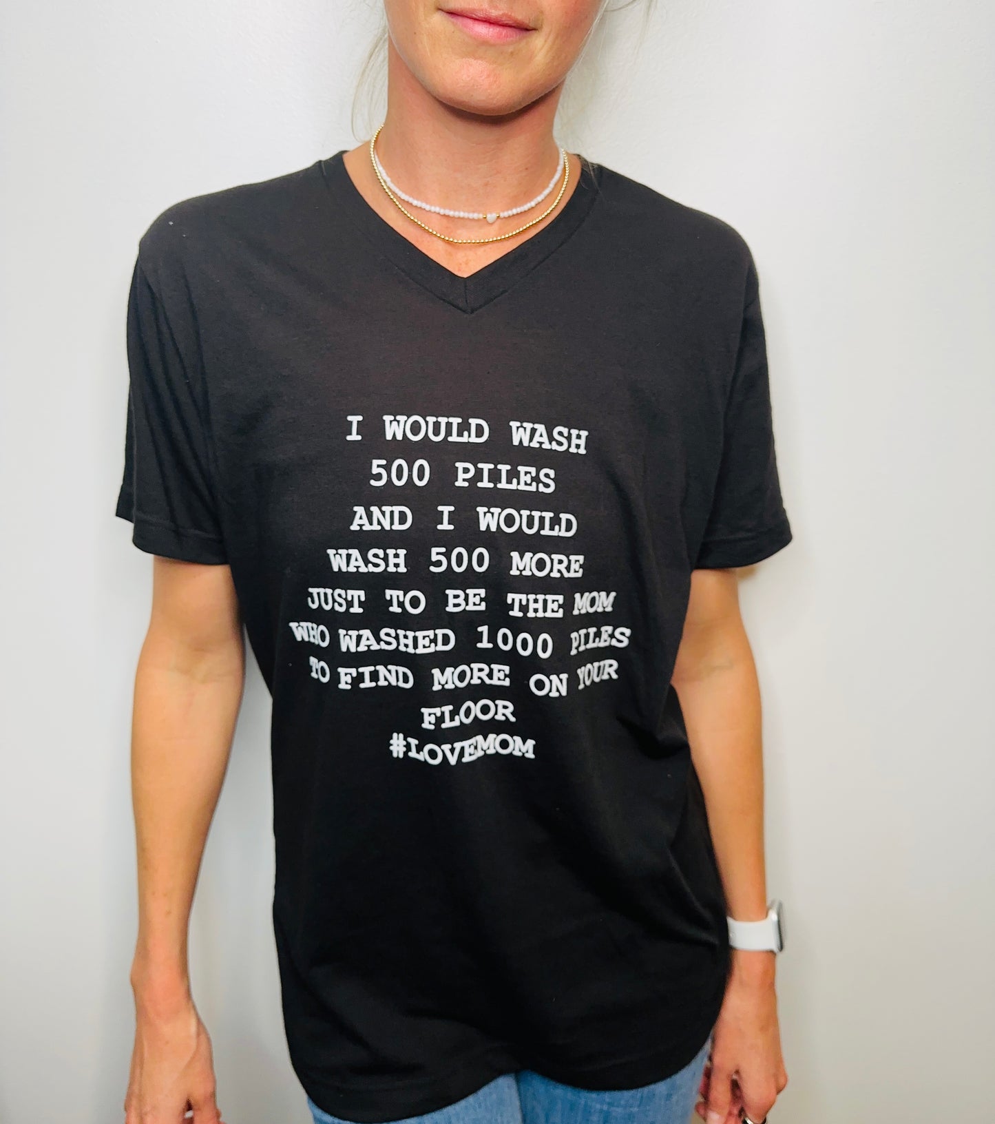 I would wash 500 Piles (Of Laundry) #LoveMom T-Shirt