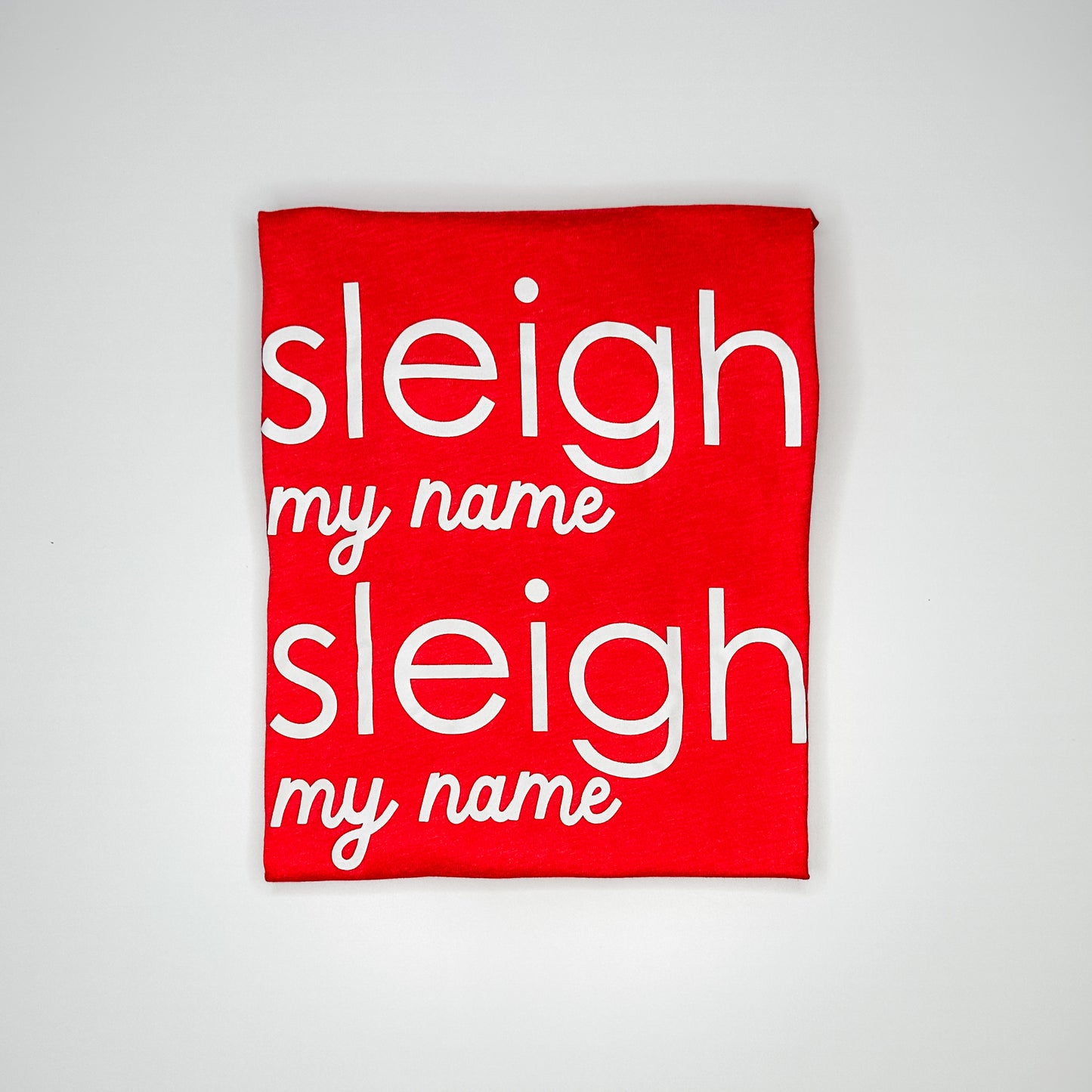 Sleigh My Name T-Shirt