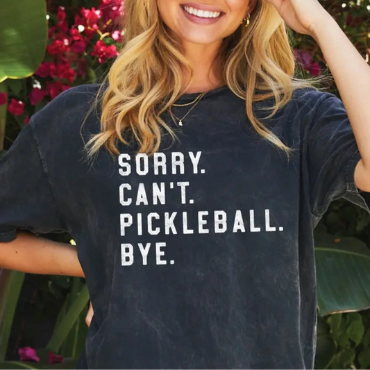 Sorry Can't Pickleball Bye Mineral Washed T-Shirt