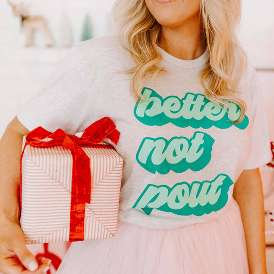 Better Not Pout T-Shirt